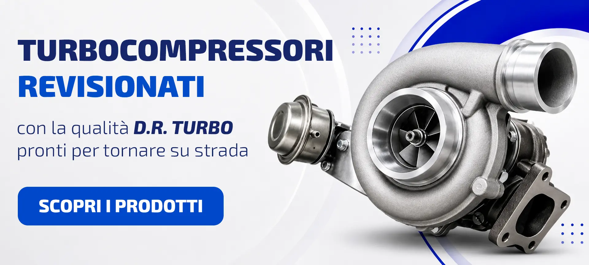 Turbocompressori revisionati con la qualità D.R. Turbo, pronti per tornare su strada.